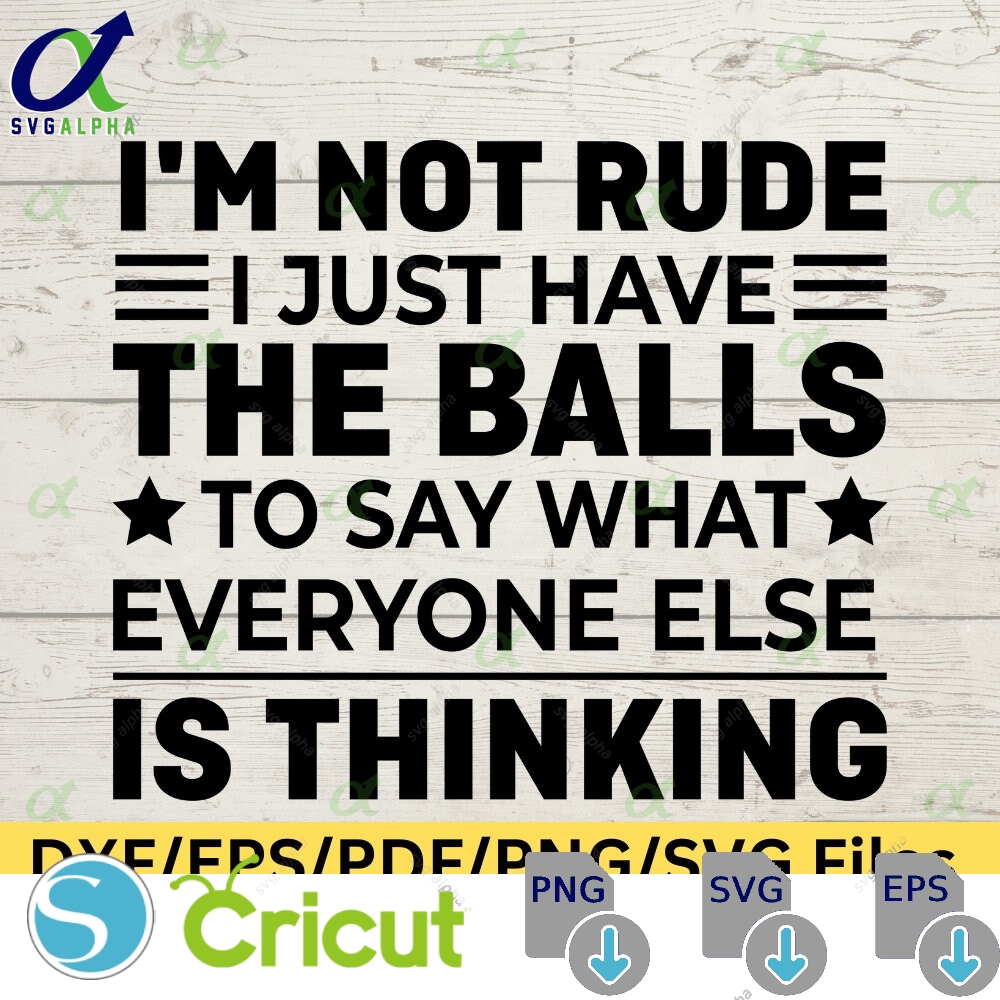 Im Not Rude Funny Sarcastic Svg Dark Humor Png Sassy Quote Mom Dad Svg Bff Friends Svg Humor Svg Rude Saying Ballsy Design Svglapha